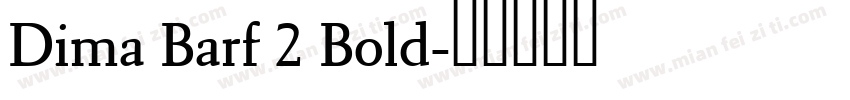 Dima Barf 2 Bold字体转换